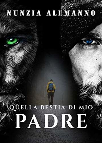 Quella Bestia di Mio Padre: Romanzo paranormal thriller | Urban fantasy |  L'inferno spalanca le sue porte e soltanto un uomo potrà richiuderle (Venator)