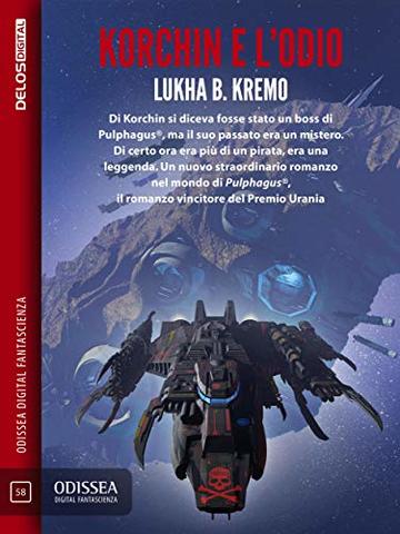 Korchin e l'odio: Ciclo: Pulphagus® (Odissea Digital Fantascienza)