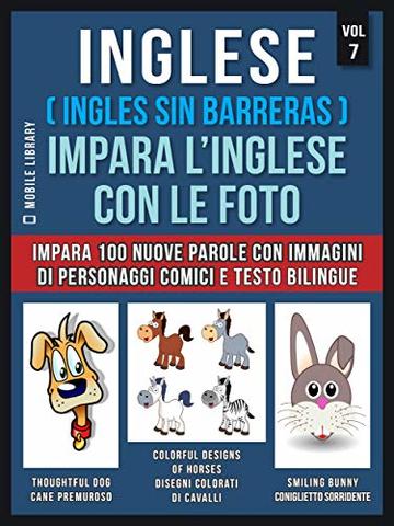 Inglese ( Ingles Sin Barreras ) Impara L’Inglese Con Le Foto (Vol 7): Impara 100 nuove parole con immagini di personaggi comici e testo bilingue (Foreign Language Learning Guides)