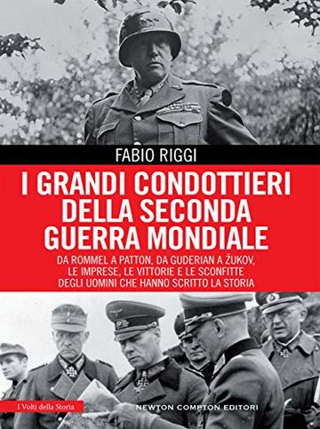 I grandi condottieri della seconda guerra mondiale