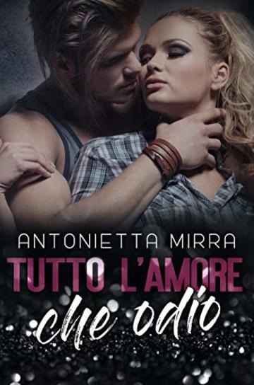 Tutto l'amore che odio