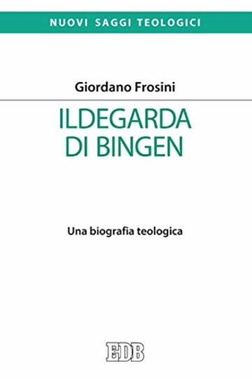 Ildegarda di Bingen: Una biografia teologica