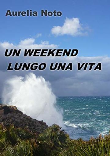 Un weekend lungo una vita