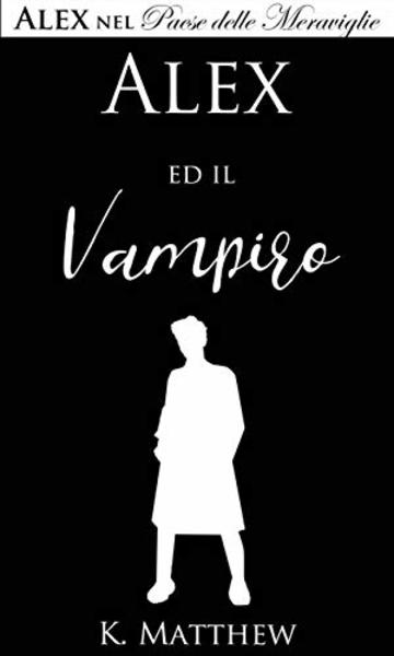 Alex ed il Vampiro (Alex nel Paese delle Meraviglie vol. 5)