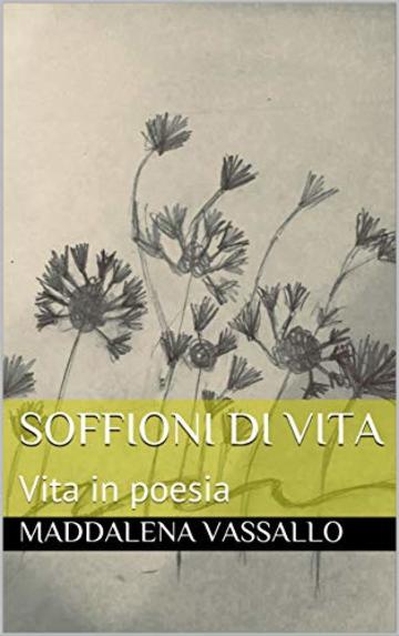 Soffioni di vita: Vita in poesia