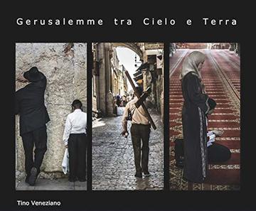 Gerusalemme tra Cielo e Terra: Riflessioni di un viaggio (Israele Vol. 1)