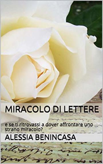 Miracolo di lettere: e se ti ritrovassi a dover affrontare uno strano miracolo?