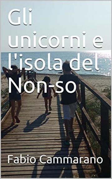 Gli unicorni e l'isola del Non-so