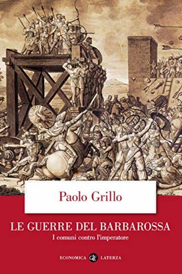 Le guerre del Barbarossa: I comuni contro l'imperatore