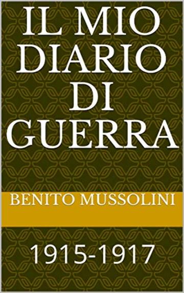 Il Mio Diario di Guerra: 1915-1917 (Orchidee Storia&Documenti Vol. 2)