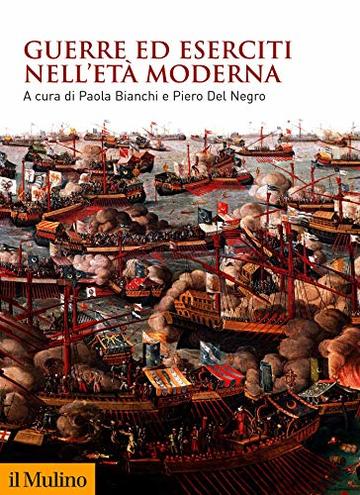 Guerre ed eserciti nell'Età moderna (Biblioteca storica)