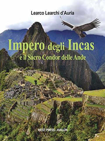 Impero degli Incas: Il sacro Condor delle Ande