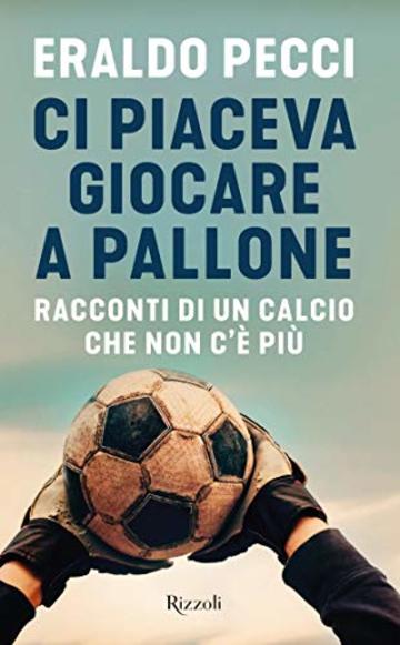 Ci piaceva giocare a pallone