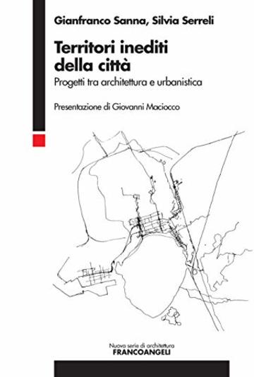 Territori inediti della città: Progetti tra architettura e urbanistica