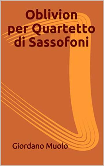 Oblivion per Quartetto di Sassofoni