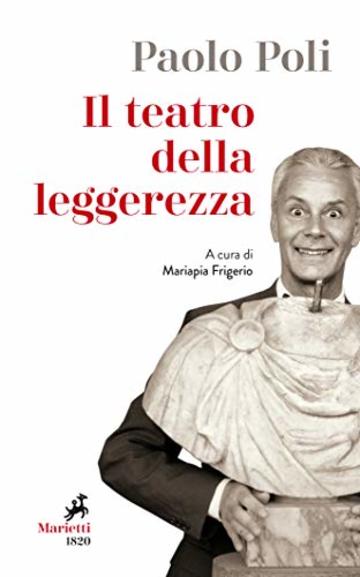 Il Teatro della leggerezza: Libretti di sala. A cura di Mariapia Frigerio