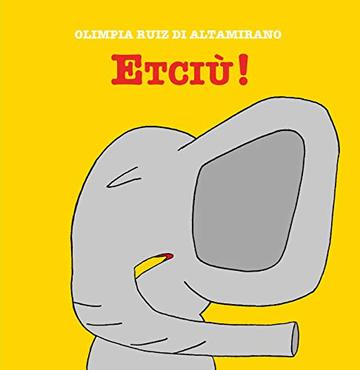 Etciù!: C'era un elefante che raccoglieva dei fiori...