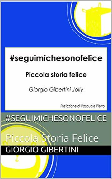 #seguimichesonofelice: Piccola Storia Felice