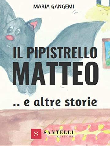 Il Pipistrello Matteo e altre storie