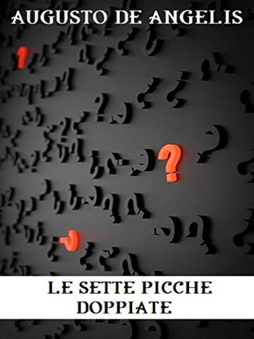 Le sette picche doppiate (GRANDI OPERE DI CRIMINALITÀ E MISTERO Vol. 9)