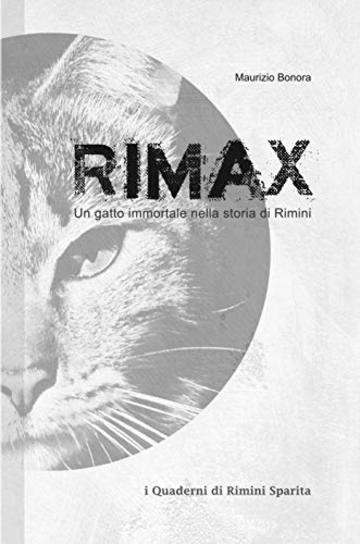 Rimax: Un gatto immortale nella storia di Rimini (I Quaderni di Rimini Sparita Vol. 1)