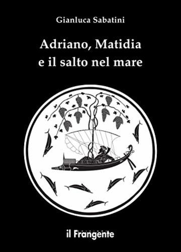 Adriano, Matidia e il salto nel mare