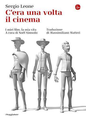 C'era una volta il cinema. I miei film, la mia vita (La cultura Vol. 1204)