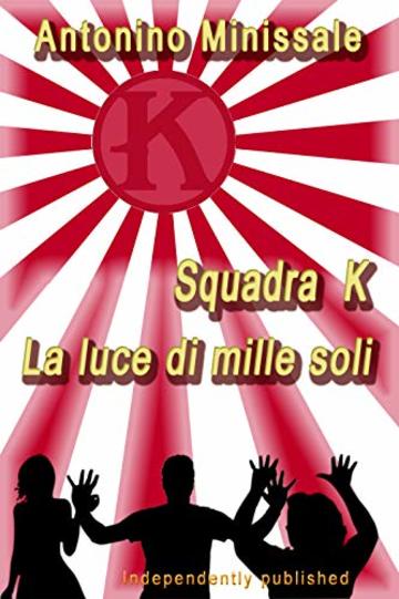 Squadra K - La Luce di Mille Soli