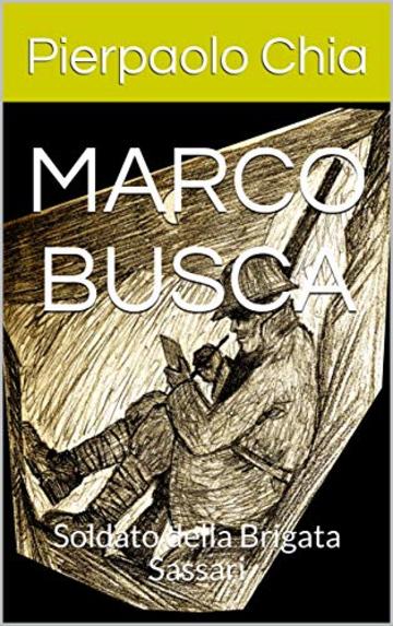 MARCO BUSCA: Soldato della Brigata Sassari