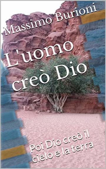 L'uomo creò Dio: Poi Dio creò il cielo e la terra