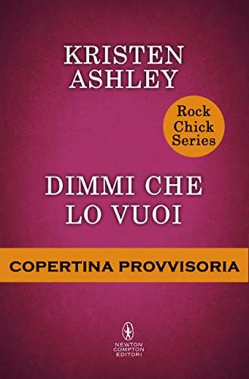 Dimmi che lo vuoi (Rock Chick Series Vol. 4)