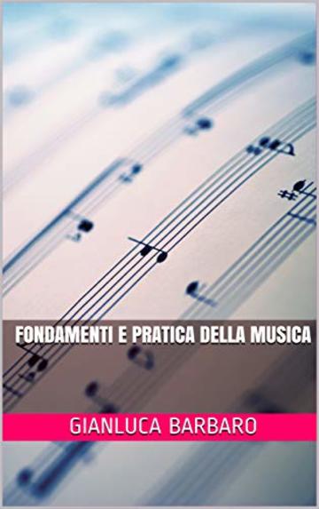 Fondamenti e Pratica della Musica (Musicalia Vol. 4)