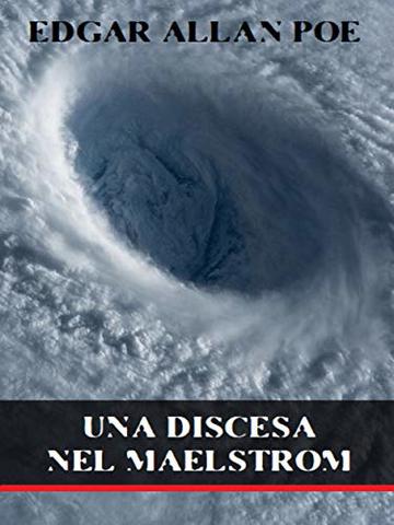 Una discesa nel Maelstrom