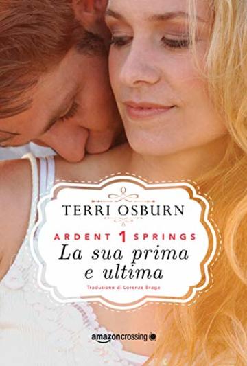 La sua prima e ultima (Ardent Springs Vol. 1)