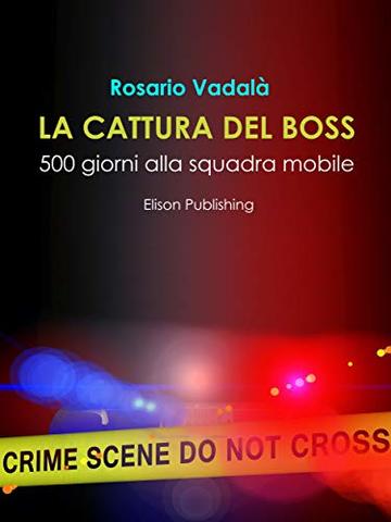 La cattura del boss: 500 giorni alla Squadra Mobile