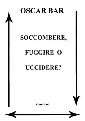 SOCCOMBERE, FUGGIRE O UCCIDERE?