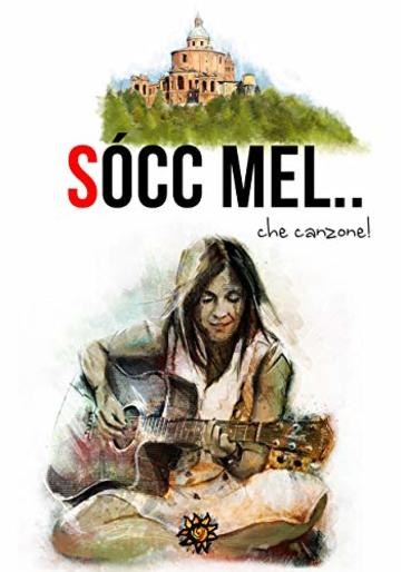 Sòcc’ mel... che canzone!: Racconti ispirati alle canzoni dei cantanti bolognesi (Agrodolce)