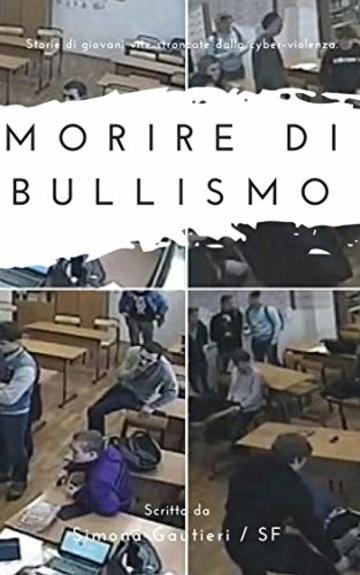 Morire di bullismo: Storie di giovani vite stroncate dalla violenza del branco. (Tio Focus)