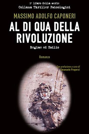 Al di Qua della Rivoluzione: Regime ed esilio (Collana Thriller Psicologici Vol. 3)