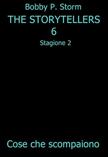 THE STORYTELLERS 6 - Stagione 2: Cose che scompaiono