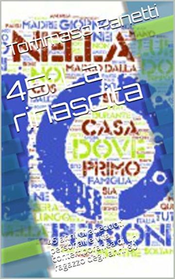 45: La rinascita: 45 anni di aneddoti personali e vita contemporanea  di un ragazzo degli anni 80 (Memorie Digitali Vol. 1)