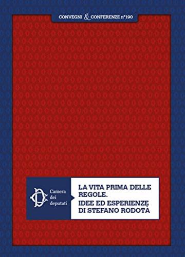 La vita prima delle regole. Idee ed esperienze di Stefano Rodotà