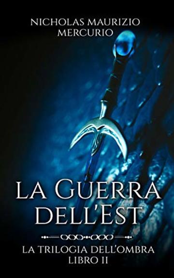 La Guerra dell'Est (La Trilogia dell'Ombra Vol. 2)