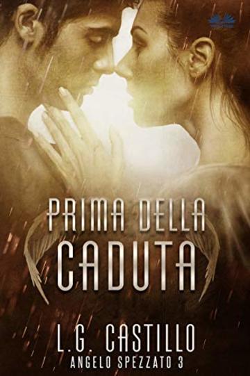 Prima Della Caduta (Angelo Spezzato #3)