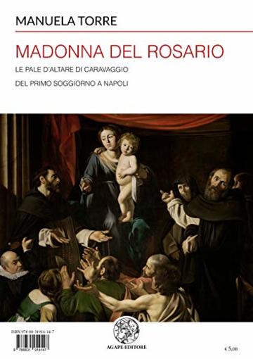 Madonna del Rosario: Le pale d'altare di Caravaggio del primo soggiorno a Napoli (I) (Alma Mater)