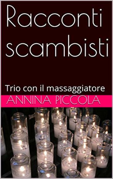 Racconti scambisti: Trio con il massaggiatore