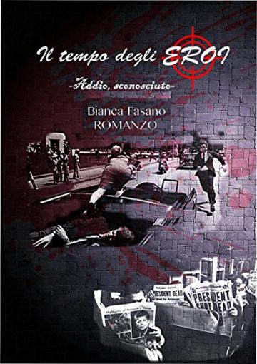 "Il Tempo degli Eroi." :  "Addio, sconosciuto" Romanzo.