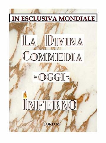 La Divina Commedia - Oggi - Inferno: In esclusiva mondiale