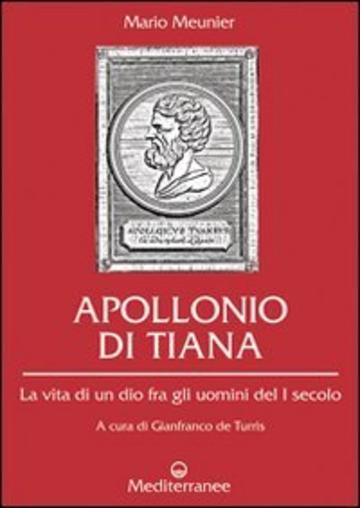 Apollonio di Tiana. La vita di un dio fra gli uomini del I secolo