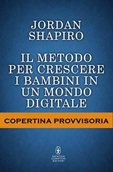 Il metodo per crescere i bambini in un mondo digitale